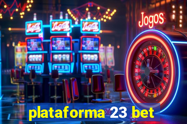 plataforma 23 bet